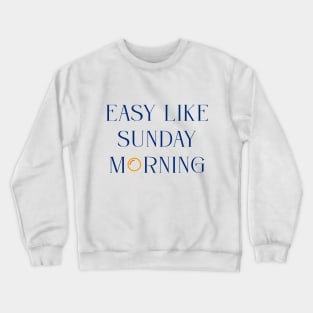 Easy like Sunday morning Crewneck Sweatshirt